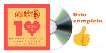 Los 19 Discos Aragoneses de 2010 a 2019