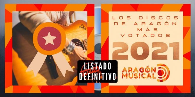 Listado definitivo de Los Discos Aragoneses de 2021 más votados desde Aragón Musical