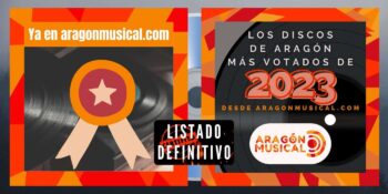 Ya disponible el listado definitivo de discos aragoneses de 2023 más votados desde Aragón Musical.
